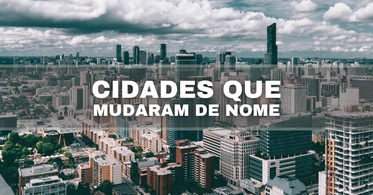 Queste 19 città hanno già cambiato nome in Brasile e non lo sapevate.